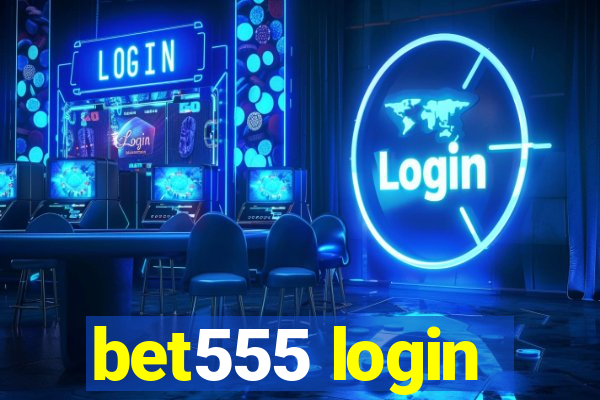 bet555 login